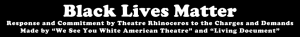 Response and Commitment by Theatre Rhinoceros to the Charges and Demands Made by We See You White American Theatre and The Living Document